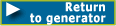 Return to Generator